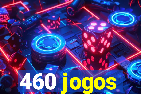 460 jogos